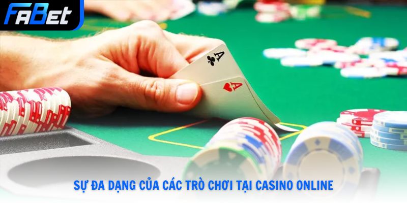Sự đa dạng của các trò chơi tại Casino Online