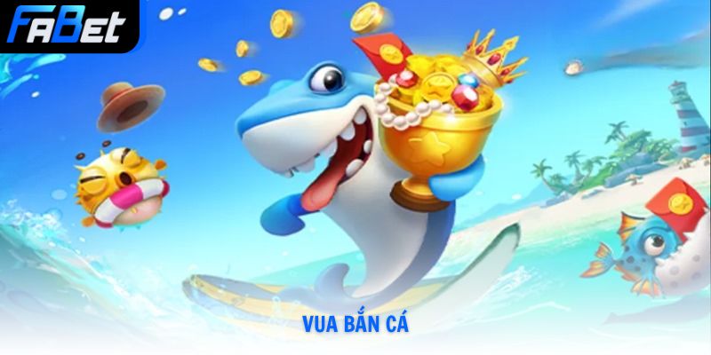 Vua Bắn Cá Săn Thưởng Đổi Thẻ Uy Tín Và Mẹo Chơi Tại Fabet